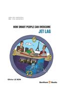 How Smart People Can Overcome Jet Lag