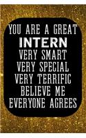 You Are A Great Intern Very Smart Very Special Very Terrific Believe Me Everyone Agrees