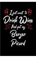 I Just Want To Drink Wine And Pet My Berger Picard