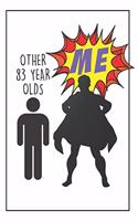 Funny Birthday Superheroe Male Notebook: 83rd Birthday Gifts For Him. Blank Lined Journal. Original And Funny Present For Any 83 Year Old Men.