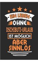 Ein Leben ohne Dschibuti-Urlaub ist möglich aber sinnlos