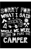 Sorry For What I Said While We Were Trying To Park The Camper: Sorry For What I Said While We Were Trying To Park The Camper Gift 6x9 Journal Gift Notebook with 125 Lined Pages