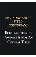 Environmental Field Consultant Because Freeking Awsome is not an official title: Writing careers journals and notebook. A way towards enhancement