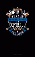 Behind Every Softball Player Who Believes In Himself Is A Softball Mom Who Believed First: Unruled Composition Book(697 Unruled Composition Book)