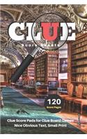 Clue Score Sheets: V.7 Clue Score Pads for Clue Board Games Nice Obvious Text, Small Print 6*9 inch, 120 Score pages