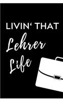 Livin' That Lehrer Life: A5 Geschenkbuch BLANKO für Lehramt Studenten - Geschenkidee zum Geburtstag - Studienbeginn - Erstes Semester - Schulabschluss - Lehrer - Abitur