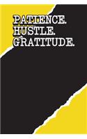 Patience Hustle Gratitude: Daily Gratitude Reflection Journal - 90 Day Daily Grateful Notebook - 5 Minutes a Day to Develop Gratitude, Mindfulness and Productivity