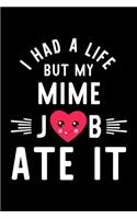 I Had A Life But My Mime Job Ate It