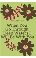 When You Go Through Deep Waters I Will Be With You Isaiah 43: 2: Religious, Spiritual, Motivational Notebook, Journal, Diary (110 Pages, Blank, 6 x 9)