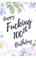 Happy Fucking 100th Birthday: 6x9" Dot Bullet Notebook/Journal Birthday Gift Idea. Funny Card Alternative