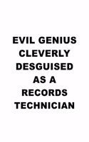 Evil Genius Cleverly Desguised As A Records Technician: Creative Records Technician Notebook, Journal Gift, Diary, Doodle Gift or Notebook - 6 x 9 Compact Size- 109 Blank Lined Pages