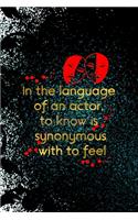 In The Language Of An Actor, To Know Is Synonymous With To Feel