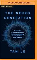 Neurogeneration: The New Era in Brain Enhancement That Is Revolutionizing the Way We Think, Work, and Heal