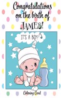 CONGRATULATIONS on the birth of JAMES! (Coloring Card): (Personalized Card/Gift) Personal Inspirational Messages & Quotes, Adult Coloring!