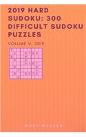 2019 Hard Sudoku: 300 Difficult Sudoku Puzzles: 300 Difficult Sudoku Puzzles: Volume V