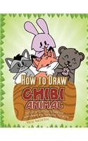 How to Draw Chibi Animals: The Step-By-Step Guide to Draw Your Favorite Animals in the Chibi Version - Easy and Fun!