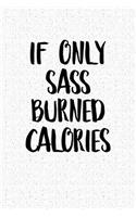 If Only Sass Burned Calories