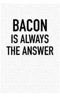 Bacon Is Always the Answer