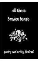 All These Broken Bones