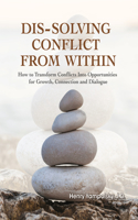 Dis-Solving Conflict from Within