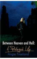 Between Heaven and Hell, a Privileged Life: (English)