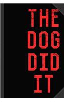 The Dog Did It Journal Notebook: Blank Lined Ruled for Writing 6x9 120 Pages