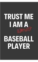 Trust Me I Am Almost A Baseball Player: Inspirational Motivational Funny Gag Notebook Journal Composition Positive Energy 120 Lined Pages For Future Baseball Players