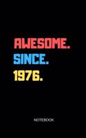 Awesome Since 1976 Notebook