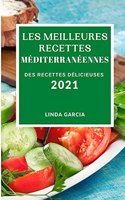 Les Meilleures Recettes Méditerranéennes 2021 (Best Mediterranean Recipes 2021 French Edition): Des Recettes Délicieuses