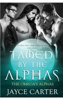 Tamed by the Alphas: (7 The Omega's Alphas)
