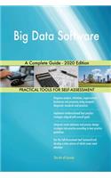 Big Data Software A Complete Guide - 2020 Edition