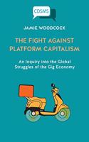 Fight Against Platform Capitalism: An Inquiry into the Global Struggles of the Gig Economy