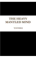 The Heavy Mantled Mind