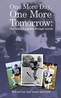 One More Day, One More Tomorrow; One Family's Journey Through Suicide.