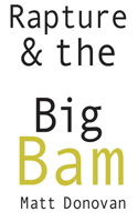 Rapture & the Big Bam