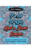 F*ck It All, Let's Just Color