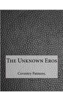 The Unknown Eros