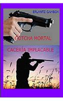 Gotcha Mortal (Cacería Implacable): Cacería Implacable