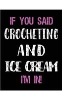 If You Said Crocheting and Ice Cream I'm in: Blank Sketch, Draw and Doodle Book