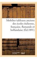Catalogue Du Mobilier, Des Tableaux Anciens Des Écoles Italienne, Française, Flamande Et Hollandaise