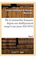 de la Monarchie Française Depuis Son Établissement Jusqu'à Nos Jours Tome 2