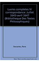 Rene Descartes: Iuvres Completes IV Correspondance. Juillet 1643-Avril 1647