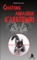 Chatons audacieux s'abstenir !