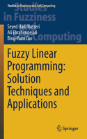 Fuzzy Linear Programming: Solution Techniques and Applications