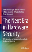 The Next Era in Hardware Security