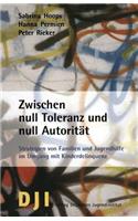 Zwischen Null Toleranz Und Null Autoritat: Strategien Von Familien Und Jugendhilfe Im Umgang Mit Kinderdelinquenz: Strategien Von Familien Und Jugendhilfe Im Umgang Mit Kinderdelinquenz