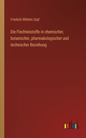 Flechtenstoffe in chemischer, botanischer, pharmakologischer und technischer Beziehung