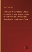 Catalogue of Mediaeval & Later Antiquities Contained in the Mayer Museum