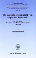 Die Deutsche Wissenschaft Vom Englischen Staatsrecht: Ein Beitrag Zur Rezeptions- Und Wissenschaftsgeschichte 1748-1914