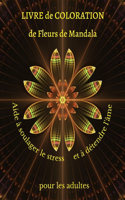 Mandala LIVRE de COLORATION de Fleurs de Mandala Aide à soulager le stress et à détendre l'âme pour les adultes